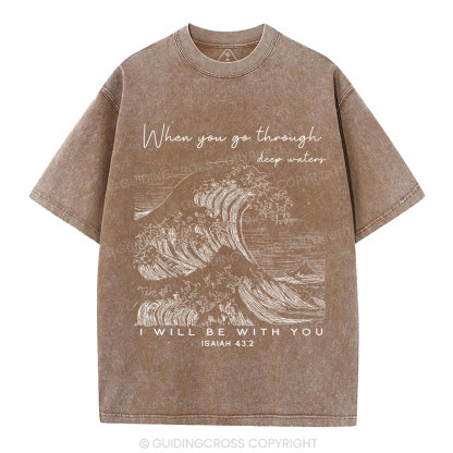 When You Go Through Deep Waters Christian Washed T-Shirt