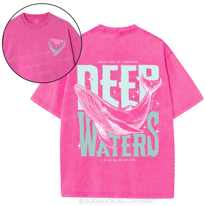 When You Go Through Deep Waters Christian Washed T-Shirt