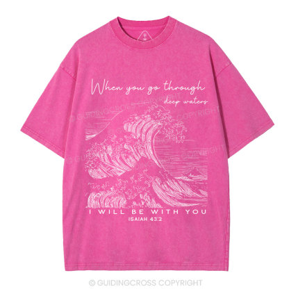 When You Go Through Deep Waters Christian Washed T-Shirt