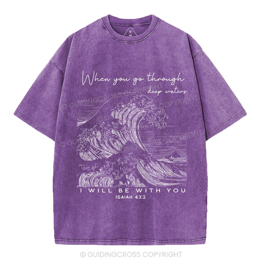 When You Go Through Deep Waters Christian Washed T-Shirt