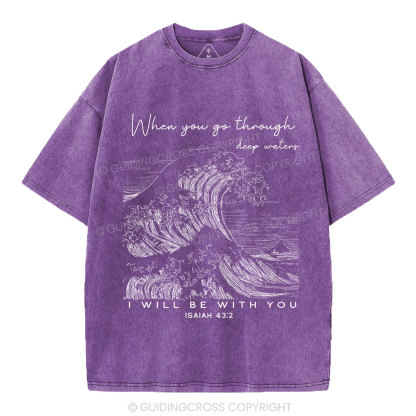 When You Go Through Deep Waters Christian Washed T-Shirt