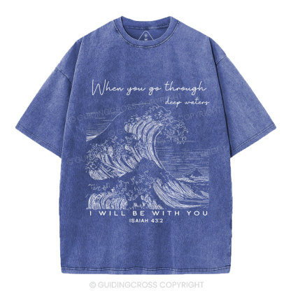When You Go Through Deep Waters Christian Washed T-Shirt