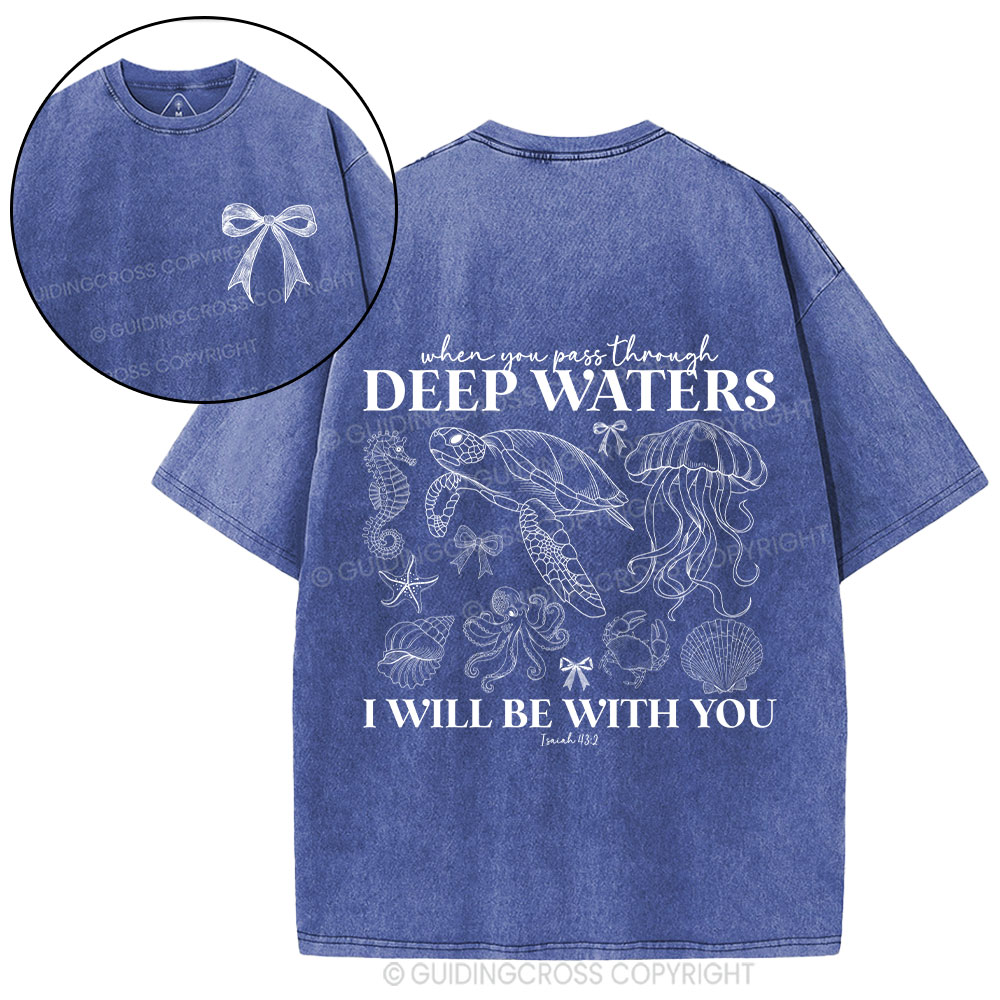 When You Go Through Deep Waters Christian Washed T-Shirt
