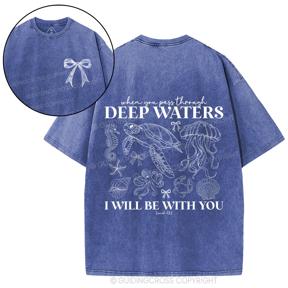 When You Go Through Deep Waters Christian Washed T-Shirt
