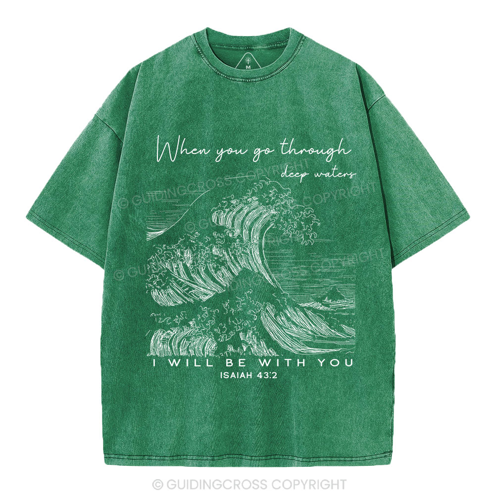 When You Go Through Deep Waters Christian Washed T-Shirt