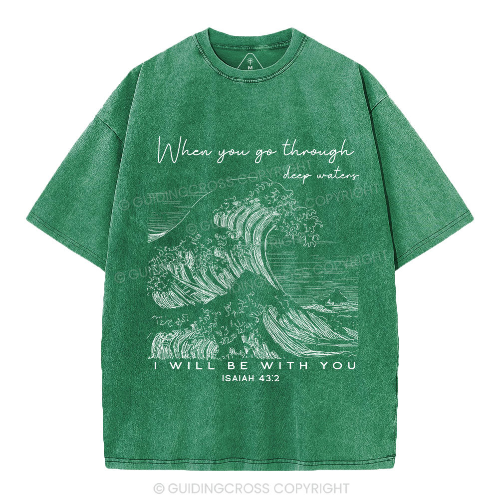 When You Go Through Deep Waters Christian Washed T-Shirt
