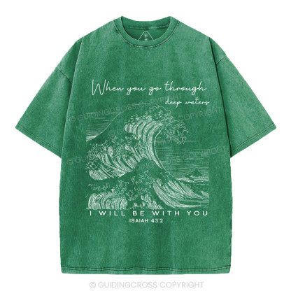 When You Go Through Deep Waters Christian Washed T-Shirt
