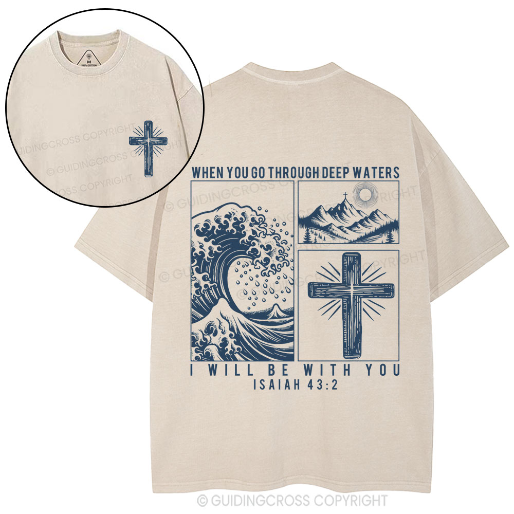 When You Go Through Deep Waters Christian Washed T-Shirt