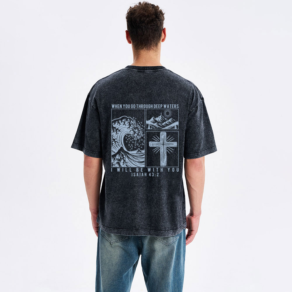 When You Go Through Deep Waters Christian Washed T-Shirt