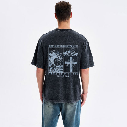 When You Go Through Deep Waters Christian Washed T-Shirt