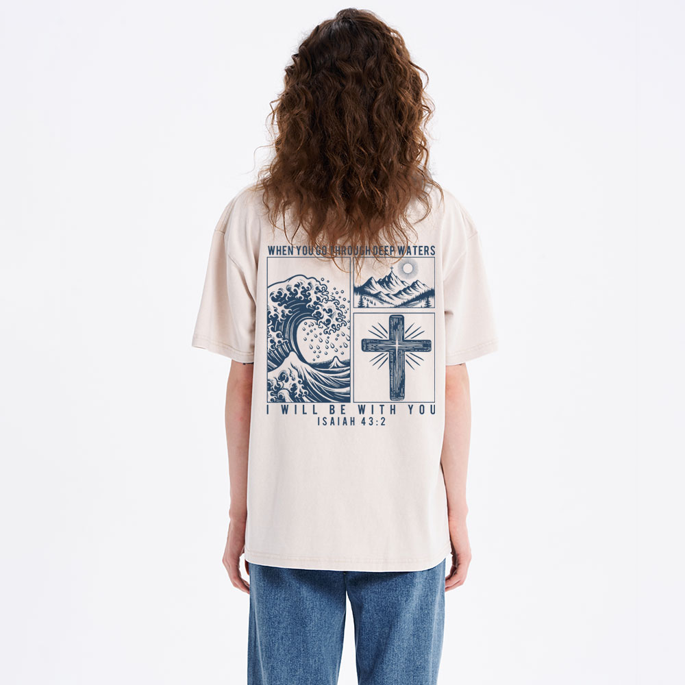 When You Go Through Deep Waters Christian Washed T-Shirt