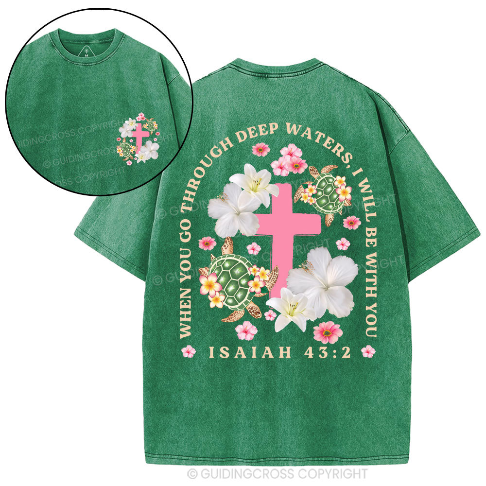 When You Go Through Deep Waters Christian Washed T-Shirt