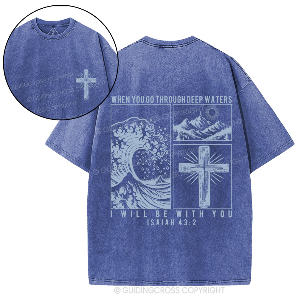 When You Go Through Deep Waters Christian Washed T-Shirt