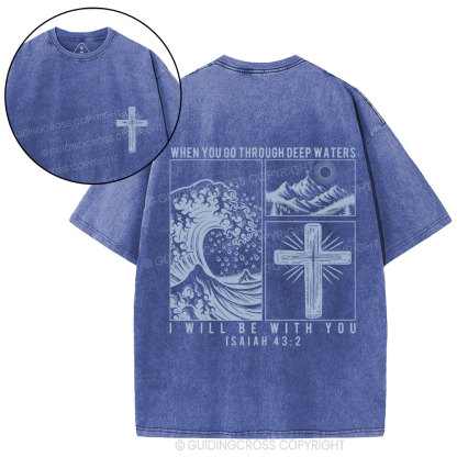 When You Go Through Deep Waters Christian Washed T-Shirt