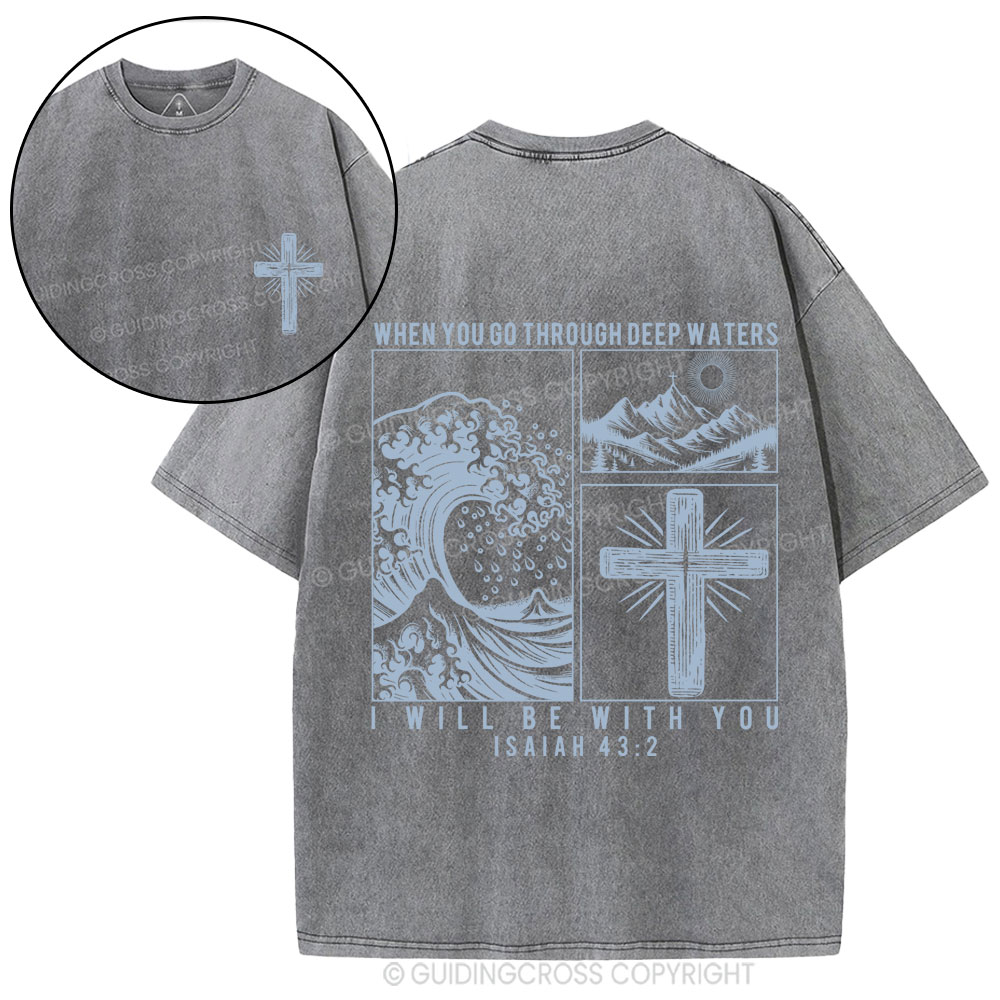 When You Go Through Deep Waters Christian Washed T-Shirt