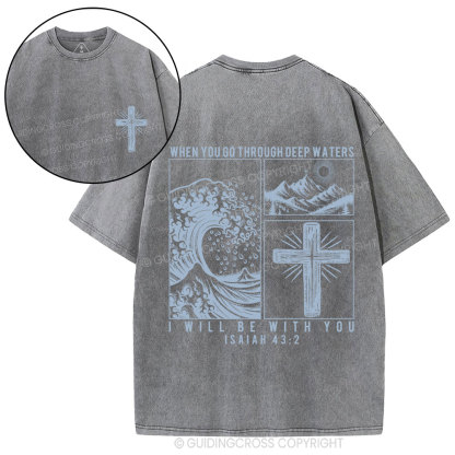 When You Go Through Deep Waters Christian Washed T-Shirt