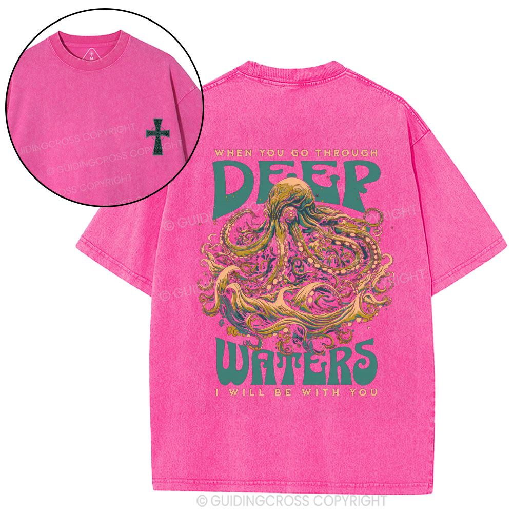 When You Go Through Deep Waters Christian Washed T-Shirt