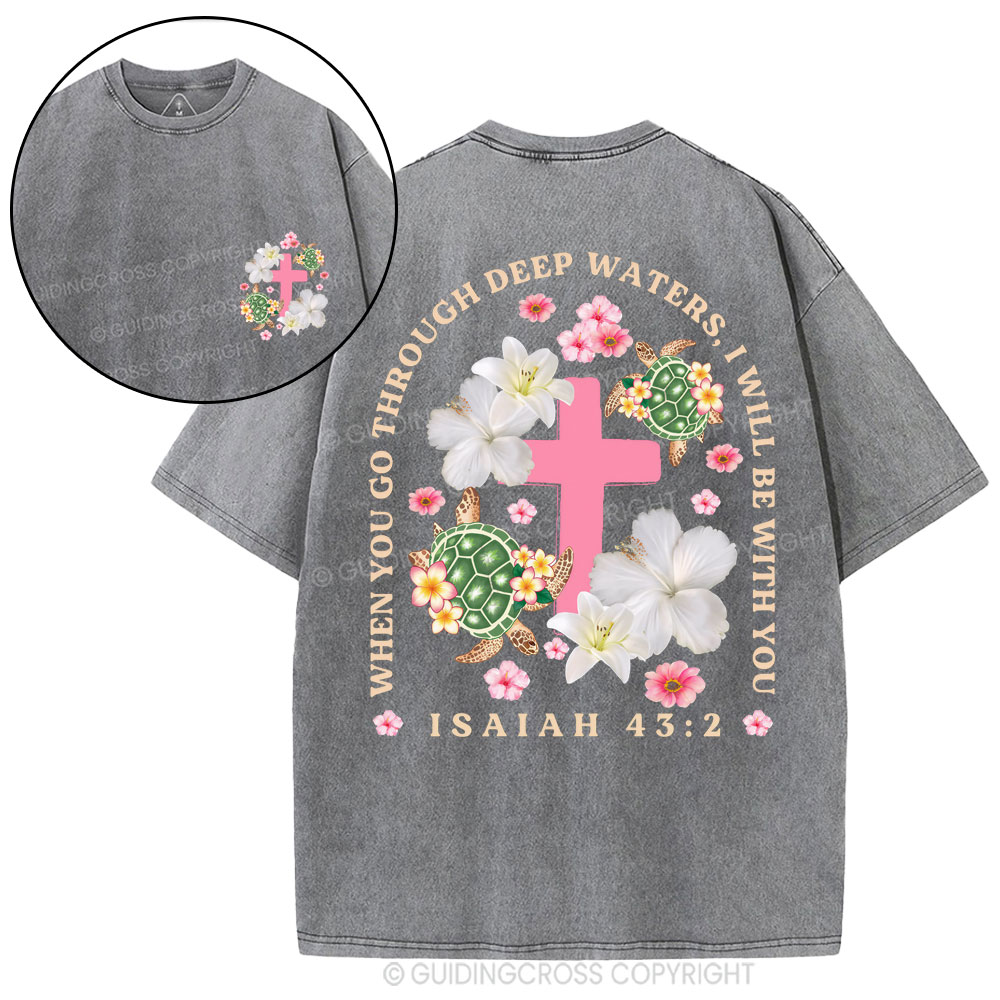 When You Go Through Deep Waters Christian Washed T-Shirt