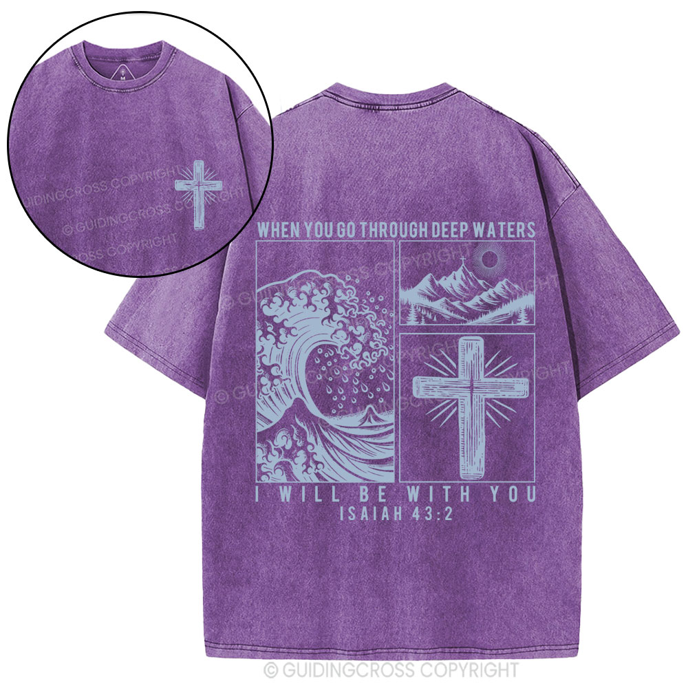 When You Go Through Deep Waters Christian Washed T-Shirt