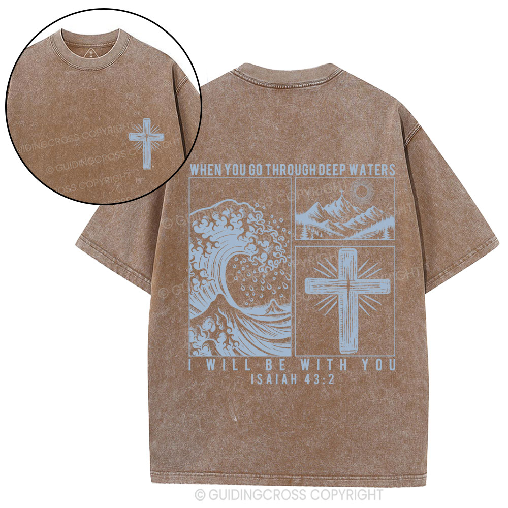 When You Go Through Deep Waters Christian Washed T-Shirt
