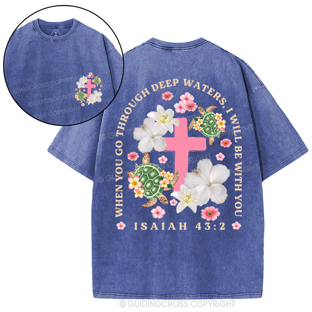 When You Go Through Deep Waters Christian Washed T-Shirt