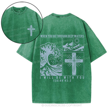 When You Go Through Deep Waters Christian Washed T-Shirt