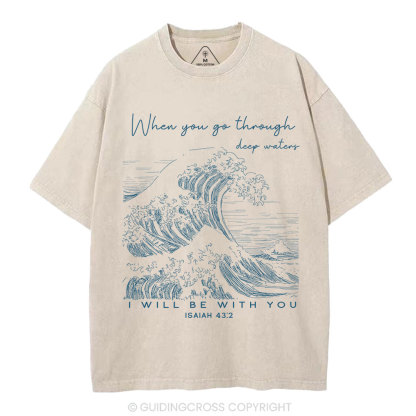 When You Go Through Deep Waters Christian Washed T-Shirt