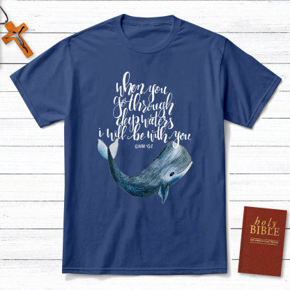 When You Go Through Deep Waters I Will Be With You Christian T-Shirt