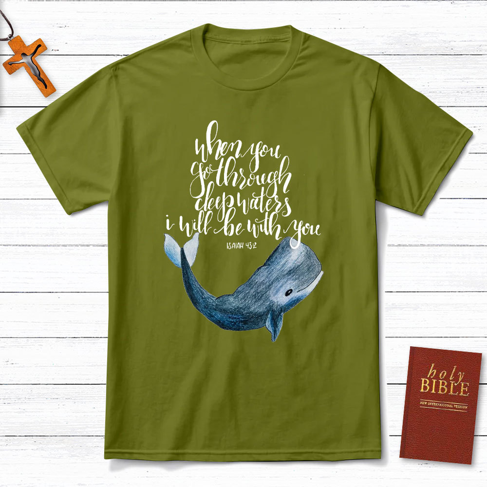 When You Go Through Deep Waters I Will Be With You Christian T-Shirt