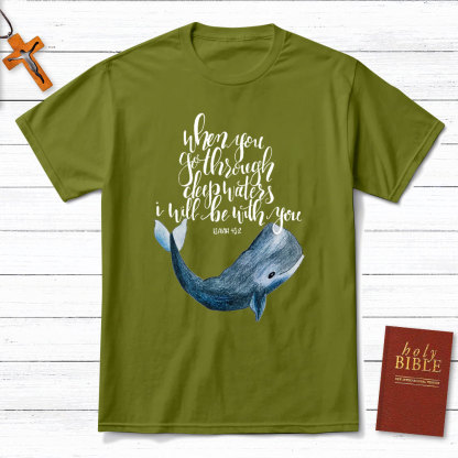 When You Go Through Deep Waters I Will Be With You Christian T-Shirt
