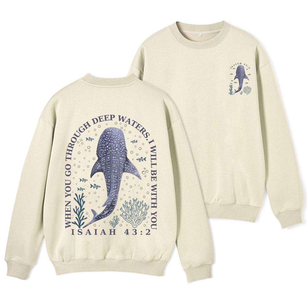 When You Go Through Deep Waters Whale Christian Fleece Sweatshirt 