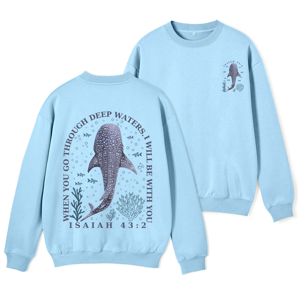When You Go Through Deep Waters Whale Christian Fleece Sweatshirt 