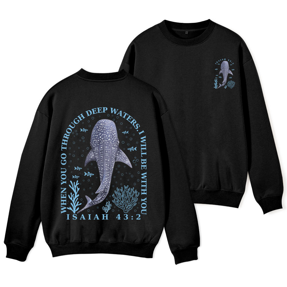 When You Go Through Deep Waters Whale Christian Fleece Sweatshirt 