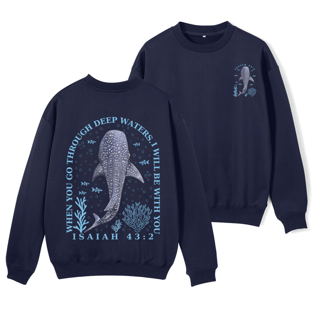 When You Go Through Deep Waters Whale Christian Fleece Sweatshirt 