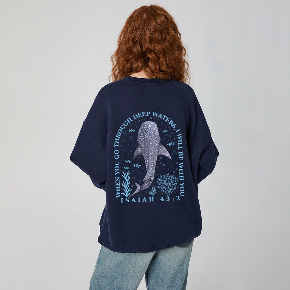 When You Go Through Deep Waters Whale Christian Fleece Sweatshirt 
