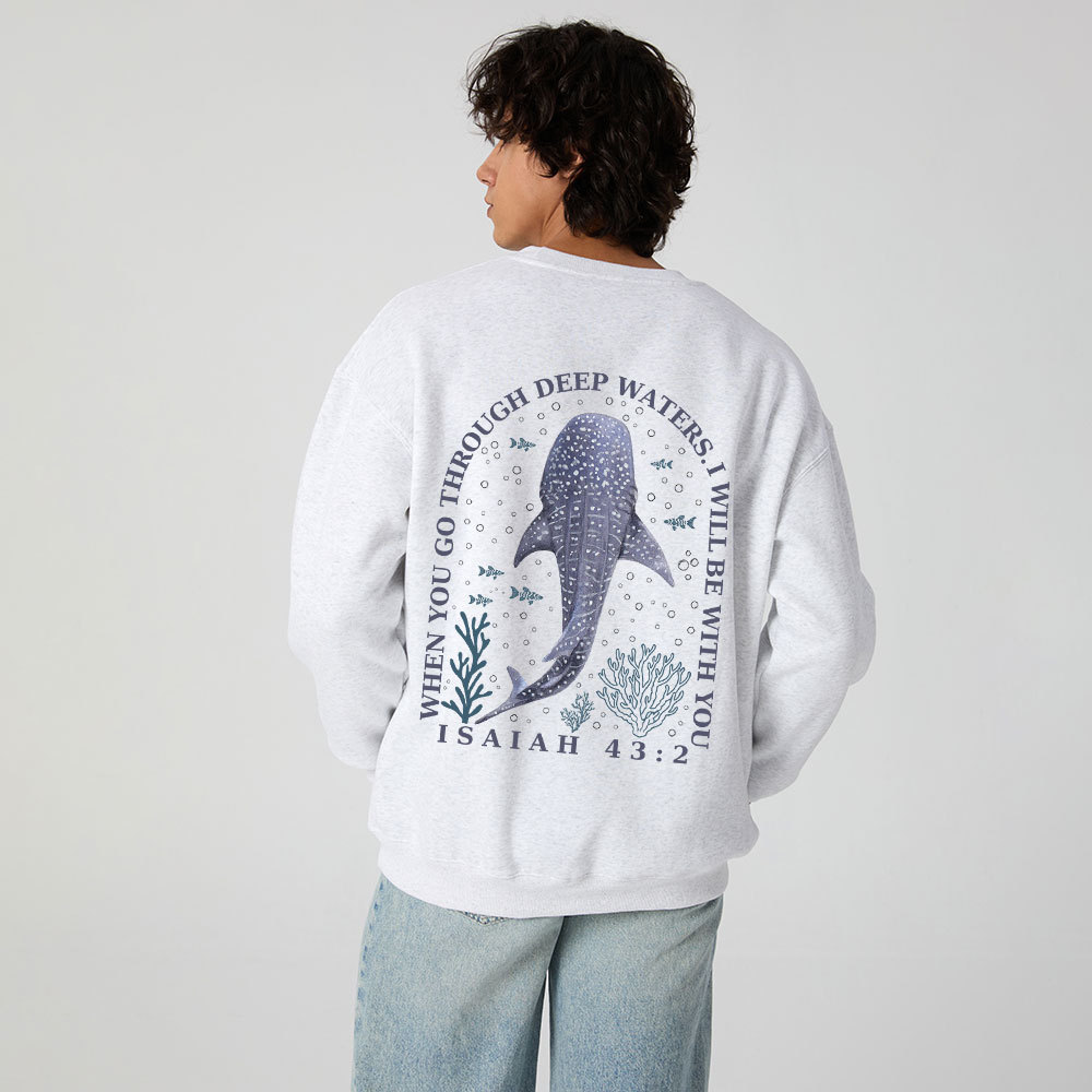 When You Go Through Deep Waters Whale Christian Fleece Sweatshirt 