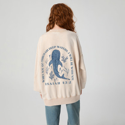 When You Go Through Deep Waters Whale Christian Washed Sweatshirt