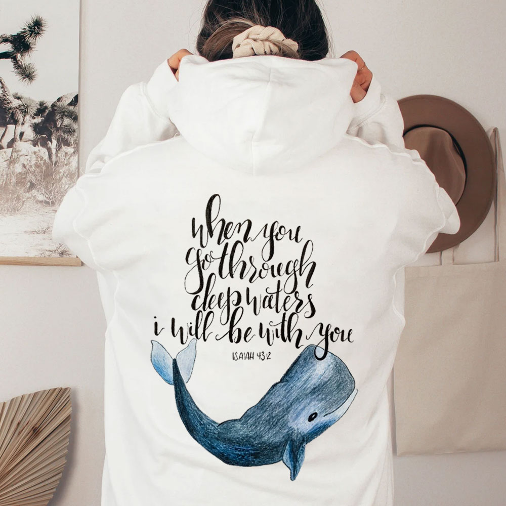 When You Got Through Deep Waters I Will Be With You Isaiah 43:2 Christian Hoodie