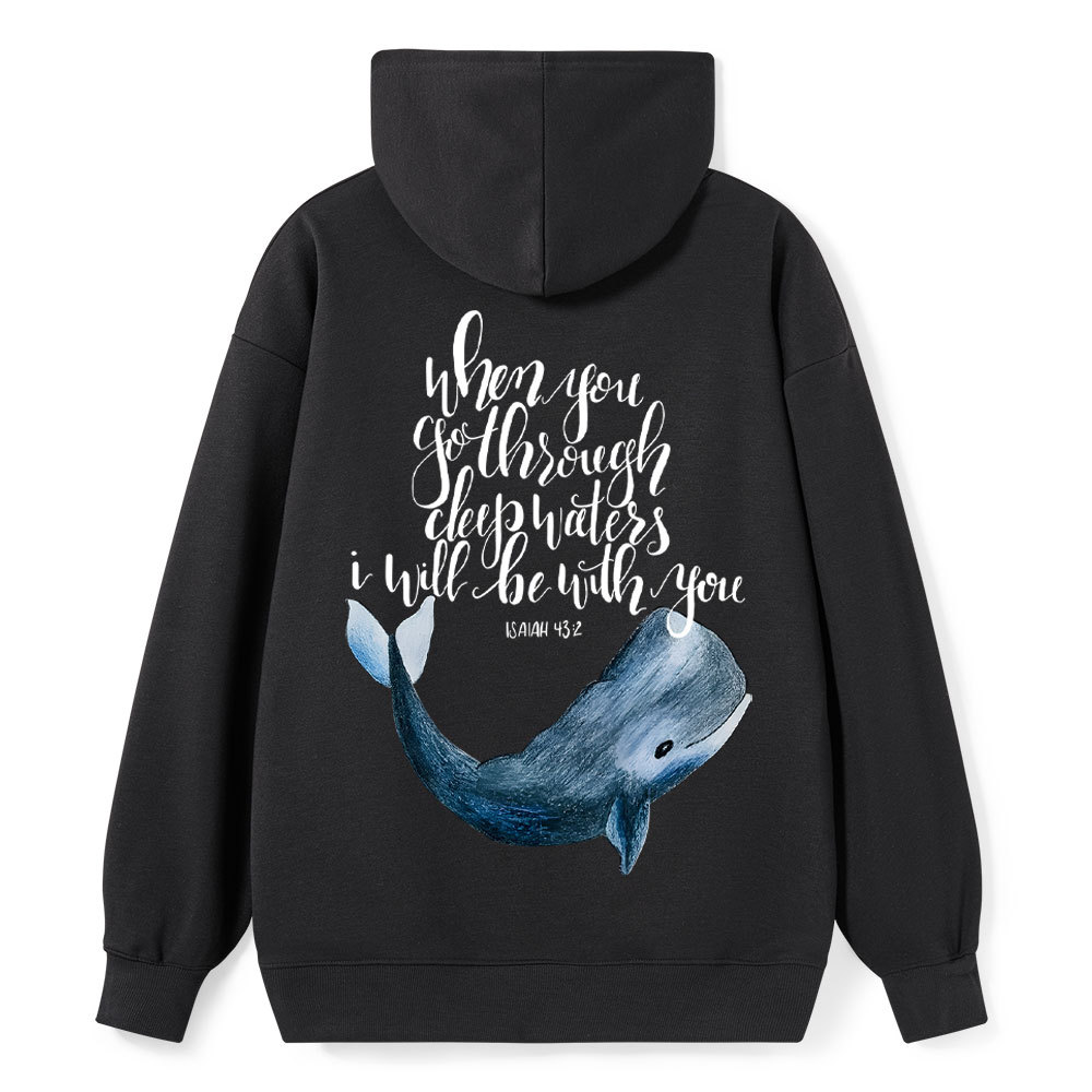 When You Got Through Deep Waters I Will Be With You Isaiah 43:2 Christian Hoodie