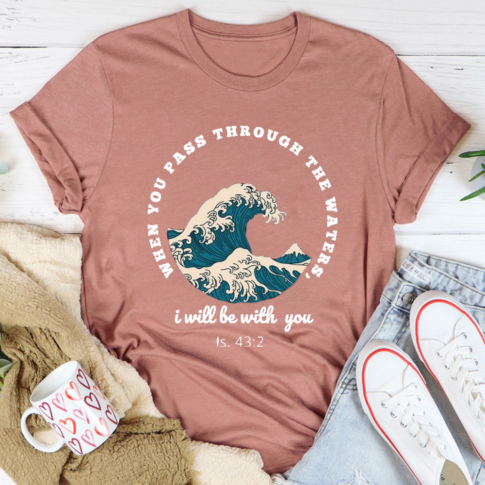 When You Pass Though The Water, I Will Be With You Christian T-Shirt