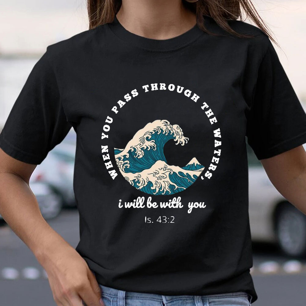When You Pass Though The Water, I Will Be With You Christian T-Shirt
