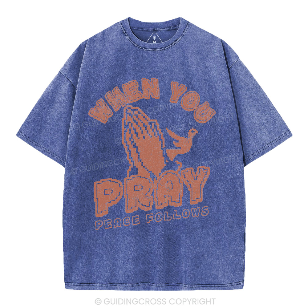 When You Pray Peace Follows Christian Washed T-Shirt