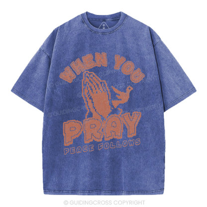 When You Pray Peace Follows Christian Washed T-Shirt