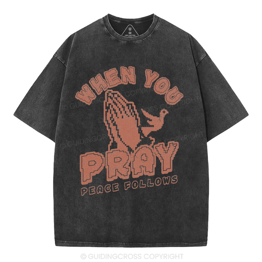 When You Pray Peace Follows Christian Washed T-Shirt