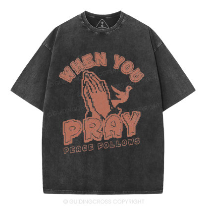 When You Pray Peace Follows Christian Washed T-Shirt