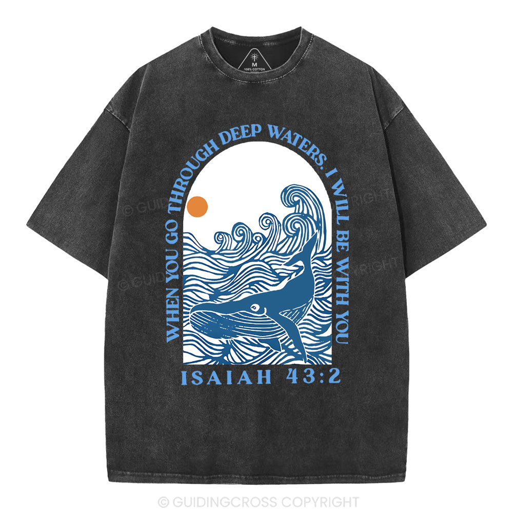 When Your Go Though Deep Water  Christian Washed T-Shirt