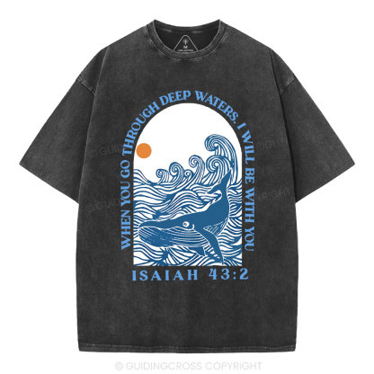 When Your Go Though Deep Water  Christian Washed T-Shirt