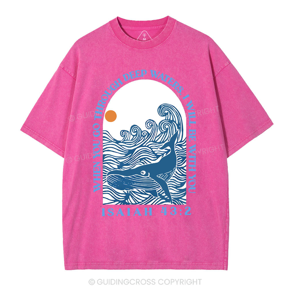When Your Go Though Deep Water  Christian Washed T-Shirt