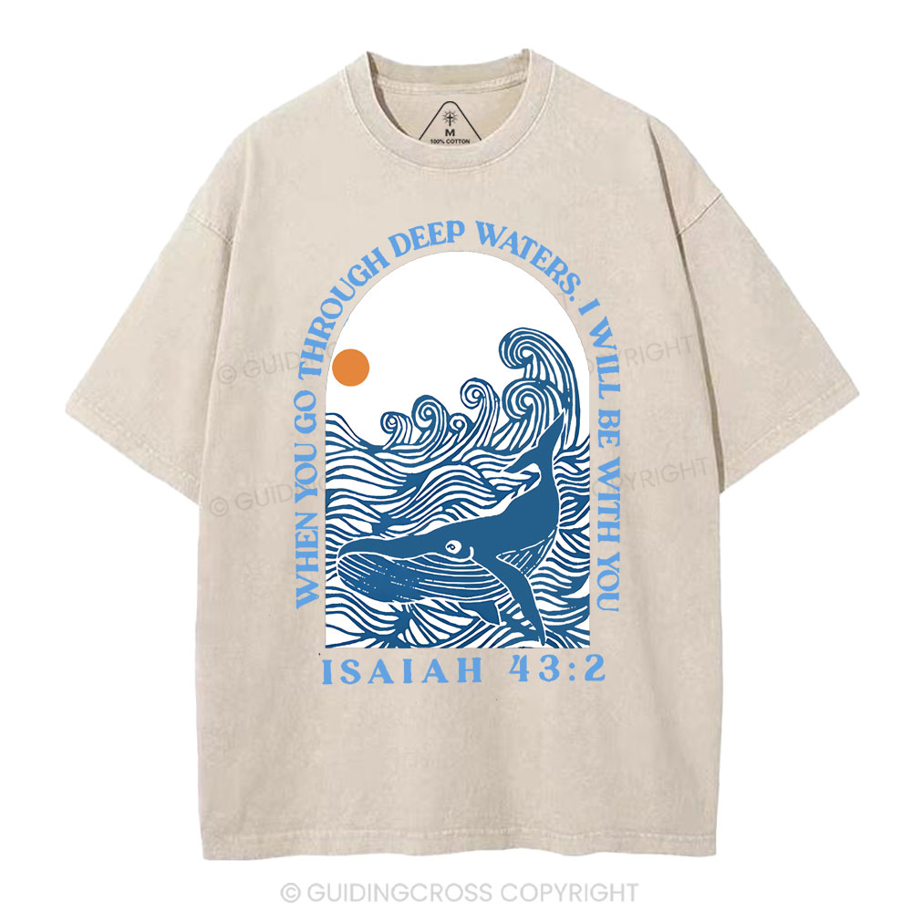 When Your Go Though Deep Water  Christian Washed T-Shirt