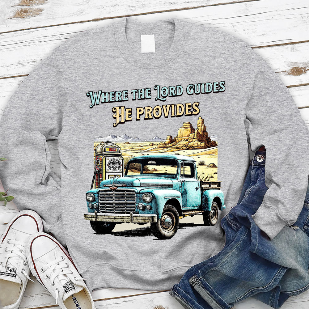 Where The Lord Guide He Provides Christian Sweatshirt